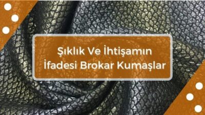 siklik-ve-ihtisamin-ifadesi-brokar-kumaslar