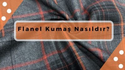 flanel kumaş nasıldır